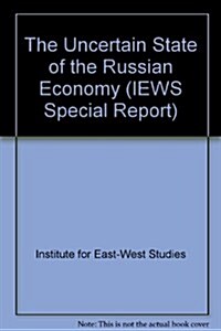 The Uncertain State of the Russian Economy (Paperback)