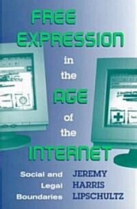 Free Expression in the Age of the Internet: Social and Legal Boundaries (Paperback)