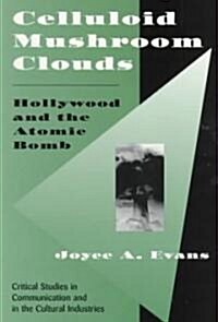 Celluloid Mushroom Clouds: Hollywood and Atomic Bomb (Paperback)