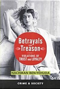 Betrayals and Treason: Violations of Trust and Loyalty (Paperback)