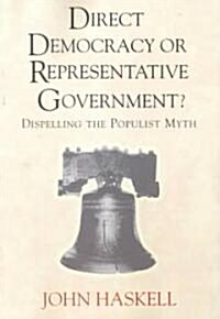 Direct Democracy or Representative Government? Dispelling the Populist Myth (Paperback)