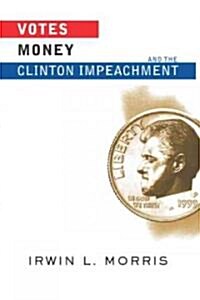 Votes, Money, and the Clinton Impeachment (Paperback)