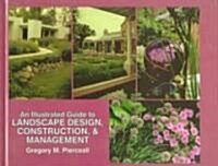 Illustrated Guide to Landscape Design, Construction, & Management (Hardcover)