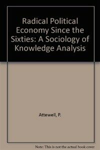 Radical political economy since the sixties : a sociology of knowledge analysis