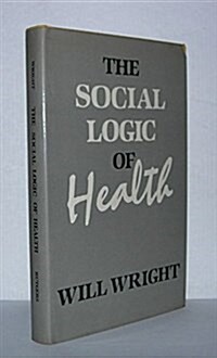 The Social Logic of Health (Hardcover)