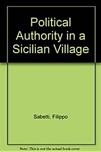 Political Authority in a Sicilian Village (Hardcover)