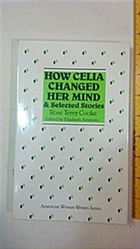 How Celia Changed Her Mind and Selected Stories (Hardcover)