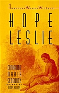 Hope Leslie, Or, Early Times in the Massachusetts (Hardcover)