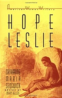 Hope Leslie: Or, Early Times in the Massachusetts (Paperback)