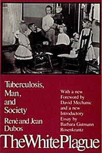 The White Plague: Tuberculosis, Man, and Society (Paperback)