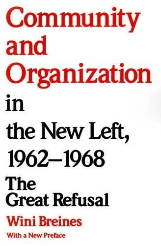 Community and Organization in the New Left, 1962-1968: The Great Refusal (Paperback)