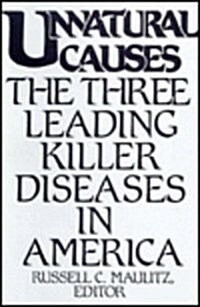 Unnatural Causes: The Three Leading Killer Diseases in America (Paperback)