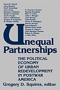 Unequal Partnerships: The Political Economy of Urban Redevelopment in Postwar America (Paperback)