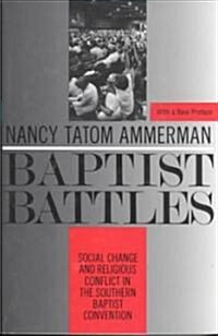 Baptist Battles: Social Change and Religious Conflict in the Southern Baptist Convention (Paperback)