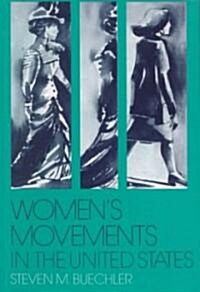 Womens Movements in the United States: Woman Suffrage, Equal Rights, and Beyond (Paperback)