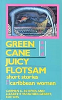 Green Cane and Juicy Flotsam: Short Stories by Caribbean Women (Paperback)