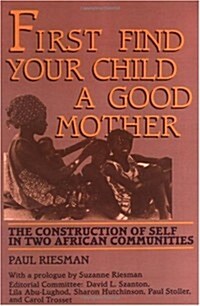 First Find Your Child a Good Mother: The Construction of Self in Two African Communities (Paperback)