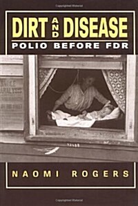 Dirt and Disease: Polio Before FDR (Paperback)