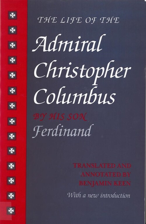 The Life of the Admiral Christopher Columbus: By His Son Ferdinand (Paperback, 2)