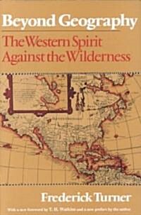 Beyond Geography: The Western Spirit Against the Wilderness (Paperback, Revised)