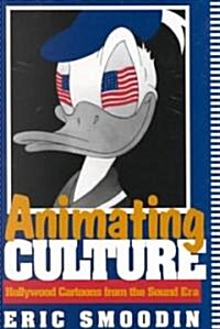 Animating Culture: Hollywood Cartoons from the Sound Era (Paperback)