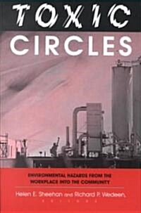 Toxic Circles: Environmental Hazards from the Workplace Into the Community (Hardcover, None)