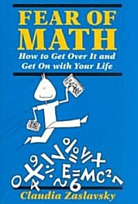 Fear of Math: How to Get Over It and Get on with Your Life! (Paperback)