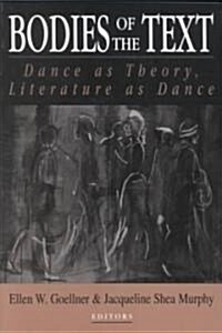 Bodies of the Text: Dance as Theory, Literature as Dance (Paperback)