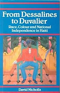 From Dessalines to Duvalier: Race, Colour and National Independence in Haiti (Paperback, Rev)
