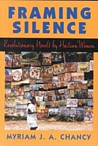 Framing Silence: Revolutionary Novels by Haitian Women (Paperback)