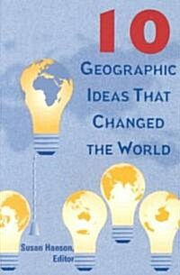10 Geographic Ideas That Changed the World (Paperback)