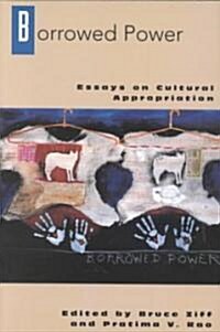 Borrowed Power: Essays on Cultural Appropriation (Paperback)