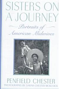 Sisters on a Journey: Portraits of American Midwives (Paperback)