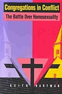 Congregations in Conflict: The Battle Over Homosexuality (Paperback)