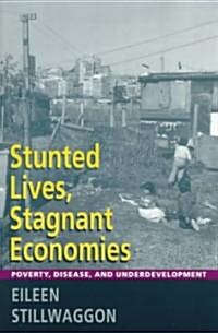 Stunted Lives, Stagnant Economies: Poverty, Disease, and Underdevelopment (Paperback)