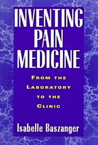 Inventing Pain Medicine (Paperback)