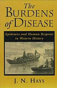 Burdens of Disease: Epidemics and Human Response in Western History (Paperback)