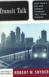 Transit Talk: New Yorks Bus and Subway Workers Tell Their Stories (Paperback)