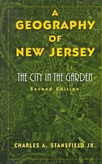 A Geography of New Jersey: The City in the Garden (Paperback, 2, Second Edition)