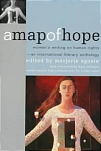A Map of Hope: Womens Writing on Human Rights--An International Literary Anthology (Paperback)