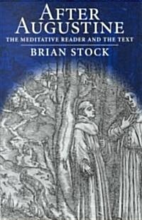 After Augustine: The Meditative Reader and the Text (Hardcover)