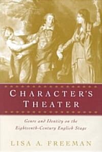 Characters Theater: Genre and Identity on the Eighteenth-Century English Stage (Hardcover)