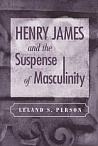 Henry James and the Suspense of Masculinity (Hardcover)