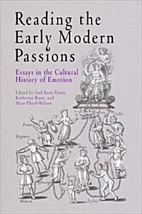 Reading the Early Modern Passions: Essays in the Cultural History of Emotion (Hardcover)
