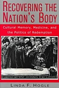 Recovering the Nations Body: Cultural Memory, Medicine, and the Politics of Redemption (Paperback)
