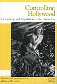 Controlling Hollywood: Censorship/Regulation in the Studio Era (Paperback)