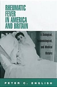 Rheumatic Fever in America and Britain (Hardcover)