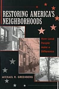 Restoring Americas Neighborhoods: How Local People Make a Difference (Paperback)