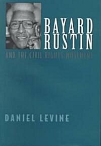 Bayard Rustin and the Civil Rights Movement (Hardcover)