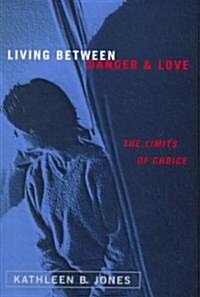 Living Between Danger and Love: The Limits of Choice (Hardcover)